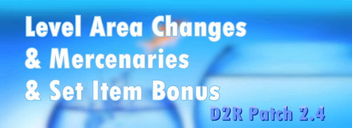 D2R Patch 2.4 - Level Area Changes & Mercenaries & Set Item Bonus